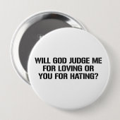 神は愛することのための私または憎むことのためのあなたを判断します 缶バッジ (正面&裏面)