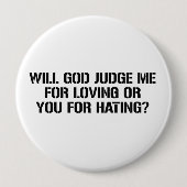 神は愛することのための私または憎むことのためのあなたを判断します 缶バッジ (正面)