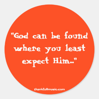 神は最も期待しない場所で見つけることができる… ラウンドシール