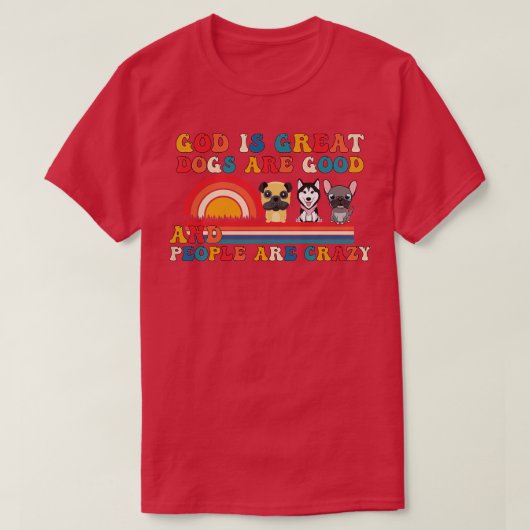 神は犬素晴らしであり、人は人間である熱狂する Tシャツ (デザイン正面)