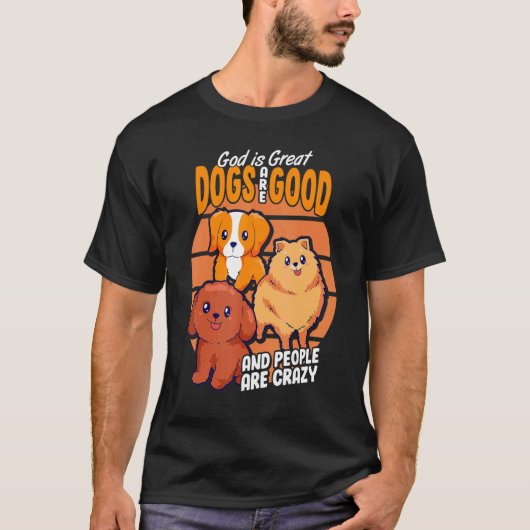 神は犬素晴らしであり、人はDであ熱狂するる Tシャツ (正面)