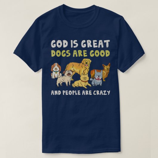 神は犬素晴らしは善い人である熱狂するおもしろい Tシャツ (デザイン正面)
