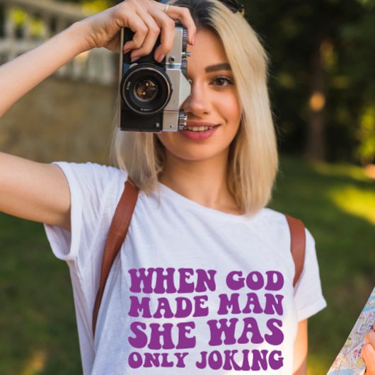 神は男を作った時冗談で女を作った フェミニスト Tシャツ
