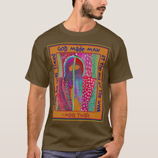 神は疲れていた週の終わりに男を作った Tシャツ (正面)