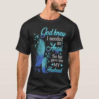 神は私が天使を必要としていることを知っていた彼は私与えの夫を私に Tシャツ