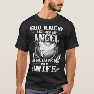 神は私が天使を必要としていることを知っていた彼は私与えの妻を私に Tシャツ