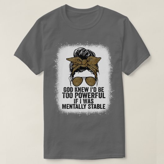 神は私が精神的に刺さもしる力が強すぎると知っていた Tシャツ (デザイン正面)