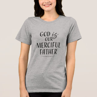 神は私たちの慈悲の父である – クリスチャン トライブレンドTシャツ