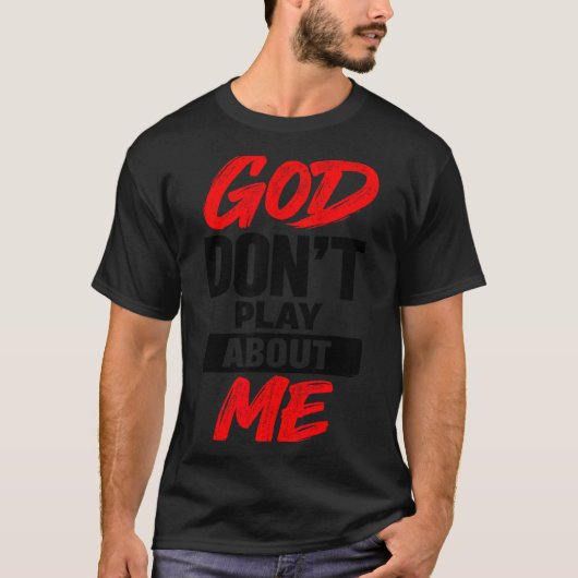 神は私のことをおちょくったりなんかしない キリスト教の信仰の引用句 Tシャツ (正面)