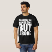 神は私をハンサムにしたが壊れた Tシャツ (正面フル)