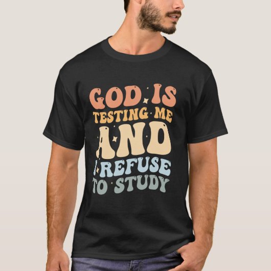 神は私を試しているけど勉強するつもりはない Tシャツ (正面)