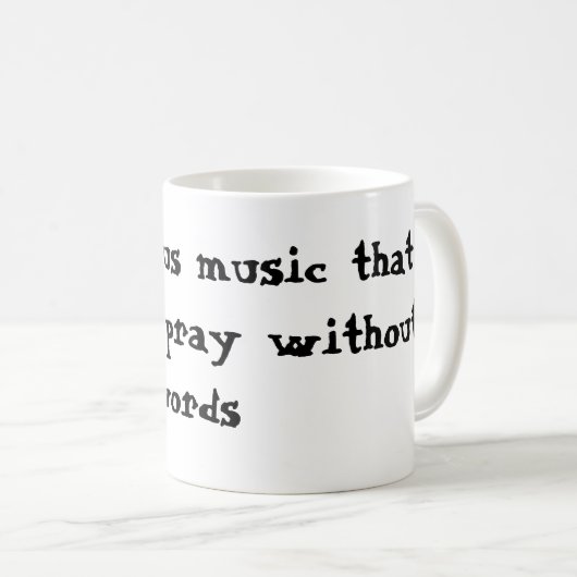 神は私達に私達が単語なしで祈るかもしれない音楽を与えました コーヒーマグカップ (正面右)