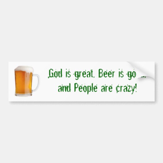 神は素晴らしいです、ビールはよく、人々…です バンパーステッカー (正面)