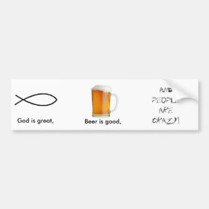 神は素晴らしいです、ビールよいです… バンパーステッカー