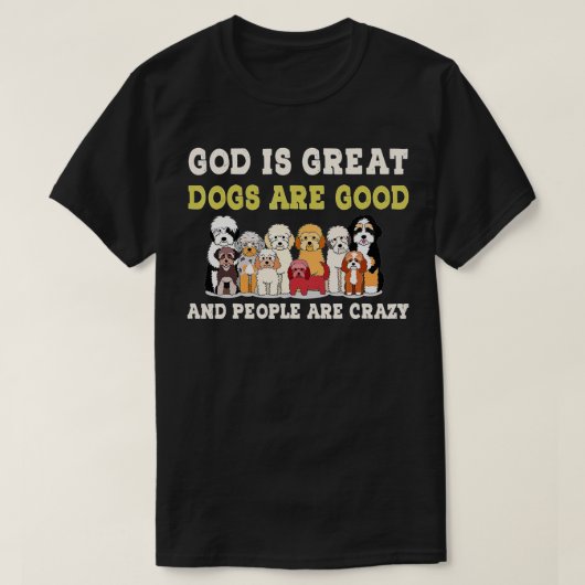 神は素晴らし犬は善い人熱狂するである Tシャツ (デザイン正面)