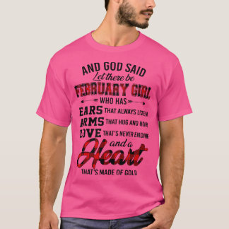 神は耳を持つ2月の女の子がいると言った Tシャツ
