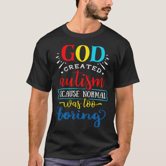 神は自閉症を創造した。普通すぎて退屈だったから G Tシャツ (正面)