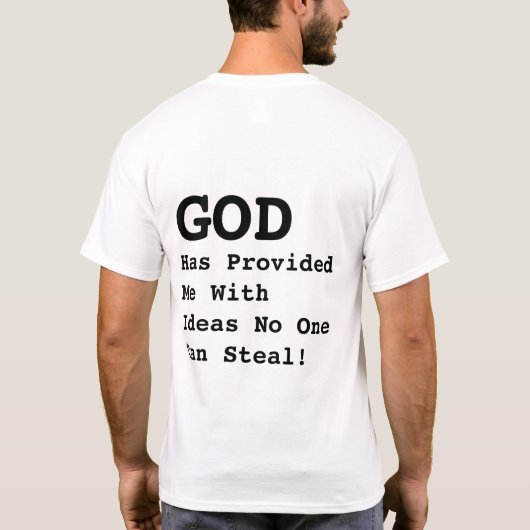 「神は誰も盗むことができないアイディアを私に与えてくれた！」 Tシャツ (裏面)