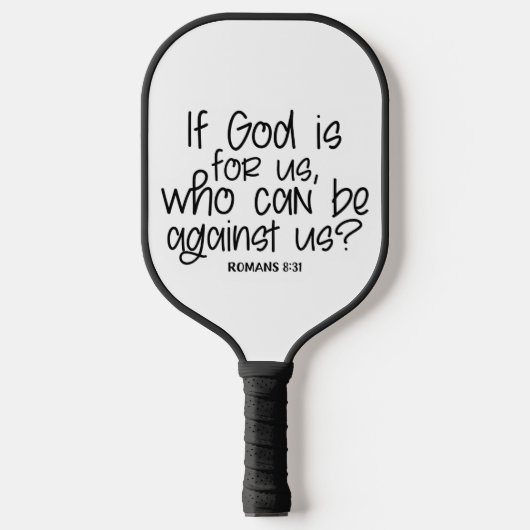 神もしは私たちのために私たちに反対できる者か？ローマ8: ピックルボールラケット (正面)
