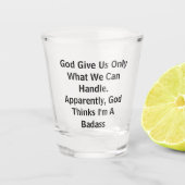 神よ与えり私たちは神に見える何を扱うことができるのか ショットグラス (正面)