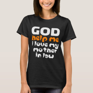 神よ救済く、私は義理の母を愛している Tシャツ