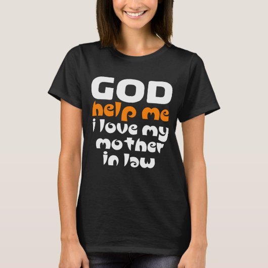 神よ救済く、私は義理の母を愛している Tシャツ (正面)