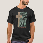 神よ、なぜあなたは私を見捨てたのだろう Tシャツ (正面)