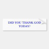 神を今日感謝していしましたか。 バンパーステッカー (正面)