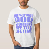 神を伴わない生活は、人生を生涯に短縮する Tシャツ (正面)