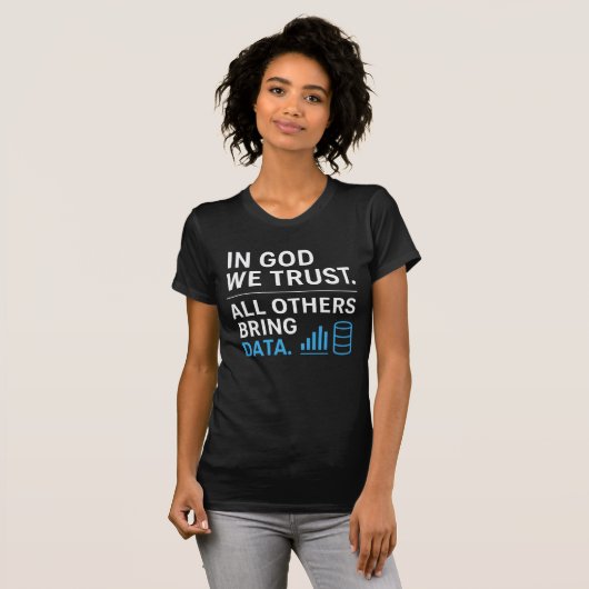 神を信じろ データを示せ Tシャツ (正面フル)
