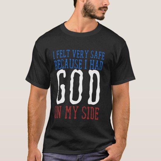神を感じ味方に付けたからとても安全だ Tシャツ (正面)