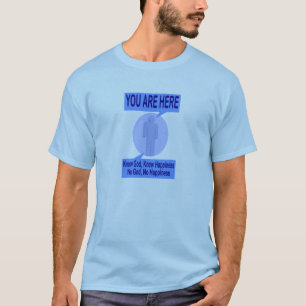 神を知って下さい、幸福を知って下さい。 神無し、幸福無し Tシャツ