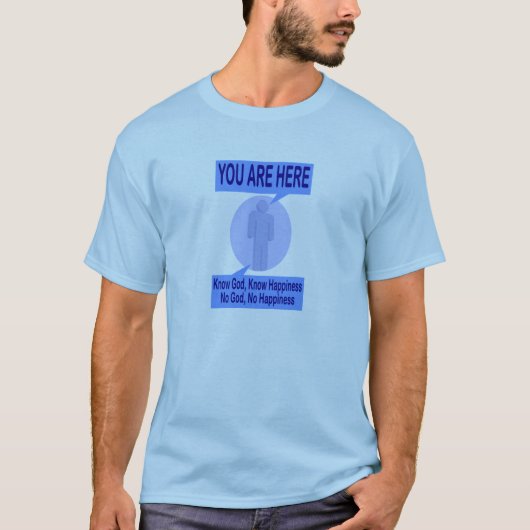 神を知って下さい、幸福を知って下さい。 神無し、幸福無し Tシャツ (正面)