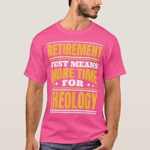 神学のためのより多くの時間を引退 Tシャツ