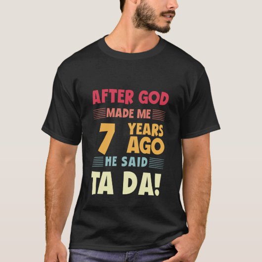 神様が私をタダで作ってから7年 誕生日おめでとう 7歳 Tシャツ (正面)