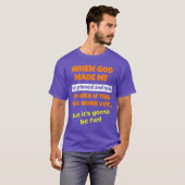 神様が私を作った時、ニッコリして「面白い奴ができた」と言ったんだって  Tシャツ (正面フル)