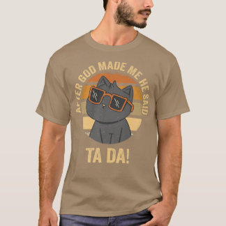 神様が私を造られた後、多田キャットと言った Tシャツ