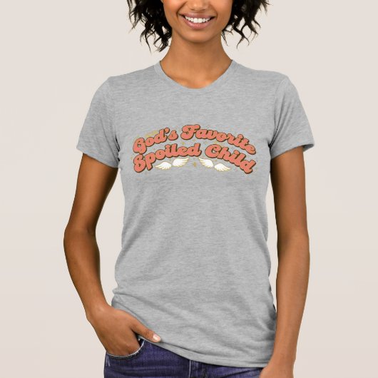 神様のお気に入りのわがままな子 神聖なユーモアの引用 Tシャツ (正面)