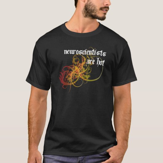 神経科学者は熱いです Tシャツ (正面)