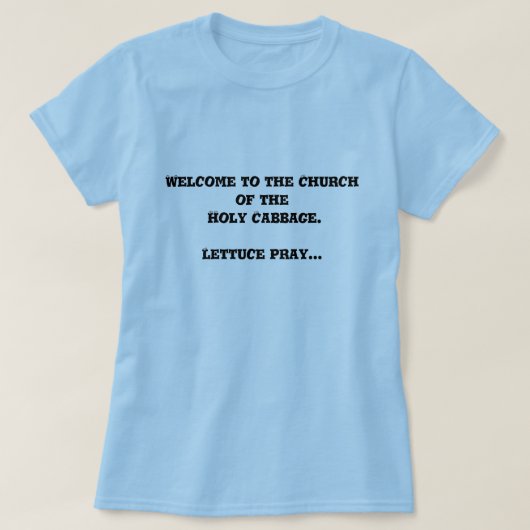神聖なキャベツの教会への歓迎。 Tシャツ (デザイン正面)