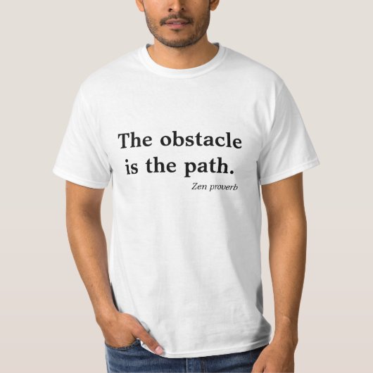 禅のプロバーブTシャツ 障害は道 Tシャツ (正面)