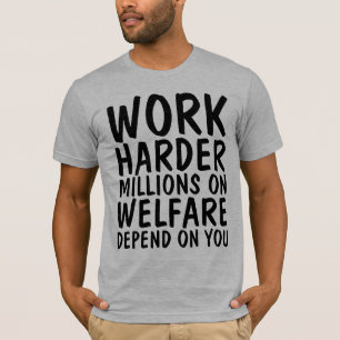 福祉に頼って何百万人も懸命に働く Tシャツ