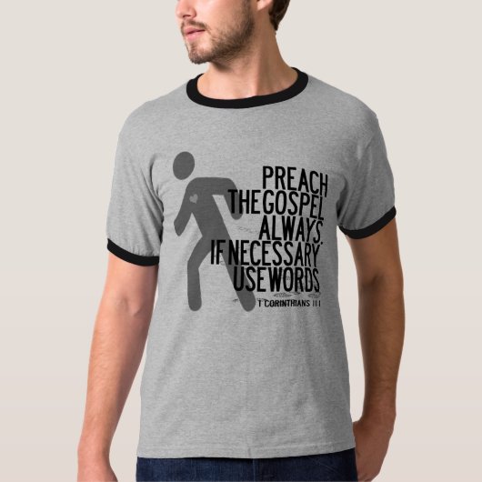 福音の使用単語を常に必要ならば説教して下さい Tシャツ (正面)