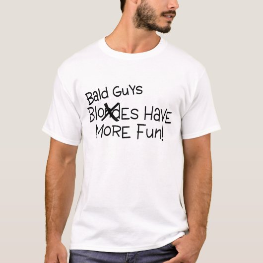 禿げた人はより多くの楽しい時を過します Tシャツ (正面)