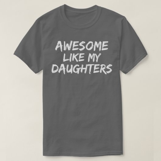 私おもしろいのような娘からの母とパパの素晴らし贈り物 Tシャツ (デザイン正面)