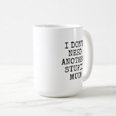 私おもしろいは別の愚かなマグカップを必要としない コーヒーマグカップ (正面右)