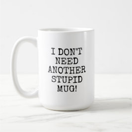 私おもしろいは別の愚かなマグカップを必要としない コーヒーマグカップ