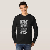 私おもしろいは来、私は芝生の芝生の草刈りラを蹴った刈り込み Tシャツ (正面フル)