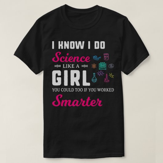 私おもしろいは皮肉な科学者は女の子のように科学をする Tシャツ (デザイン正面)