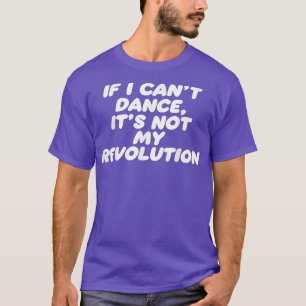 私おもしろいは踊れない私の革命musiではない tシャツ